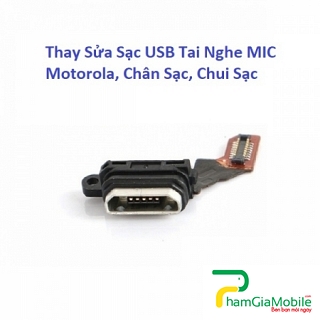 Thay Sửa Sạc USB Tai Nghe MIC Motorola Moto E4, Chân Sạc, Chui Sạc Lấy Liền
